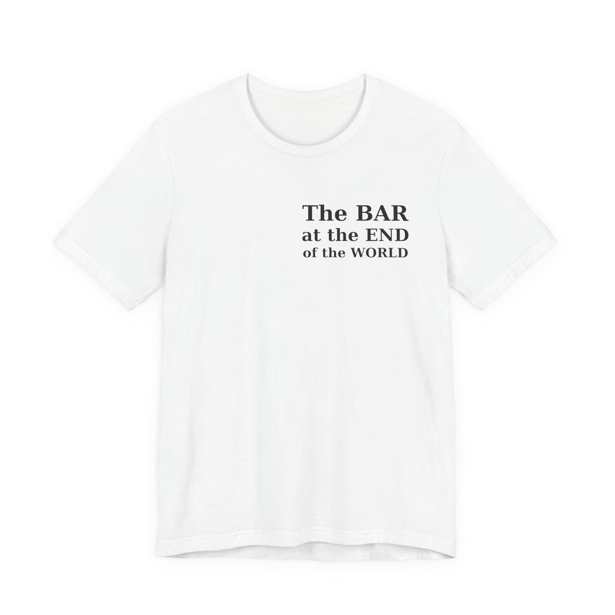 Bar Staff T‑Shirt — “The BAR at the END of the WORLD” Novelty Tee