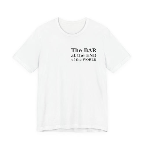 Bar Staff T‑Shirt — “The BAR at the END of the WORLD” Novelty Tee