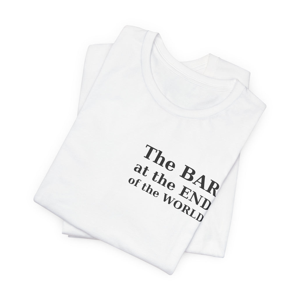 Bar Staff T‑Shirt — “The BAR at the END of the WORLD” Novelty Tee