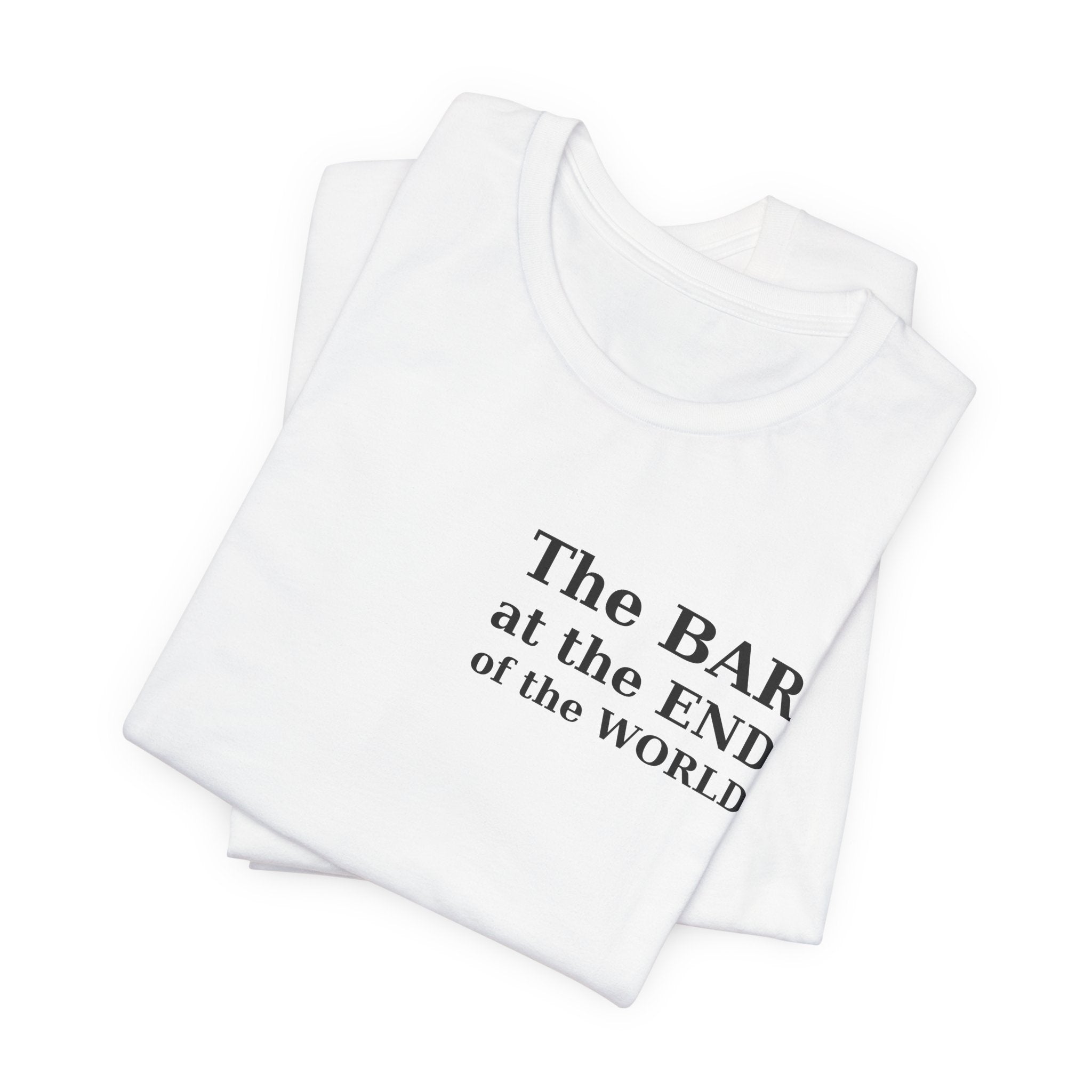 Bar Staff T‑Shirt — “The BAR at the END of the WORLD” Novelty Tee